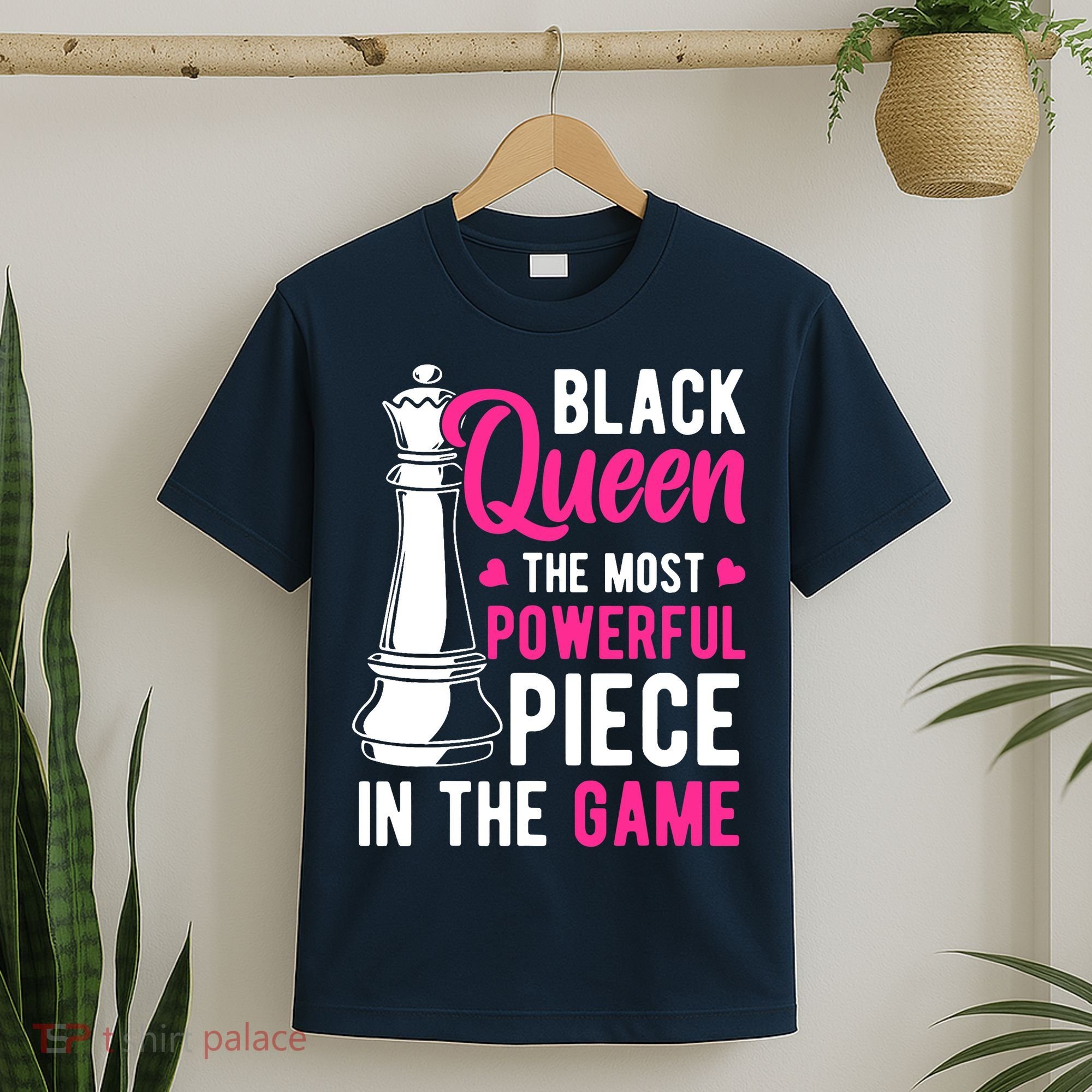 Black Queen The Most Powerful Piece In The Game Wo T-Shirt