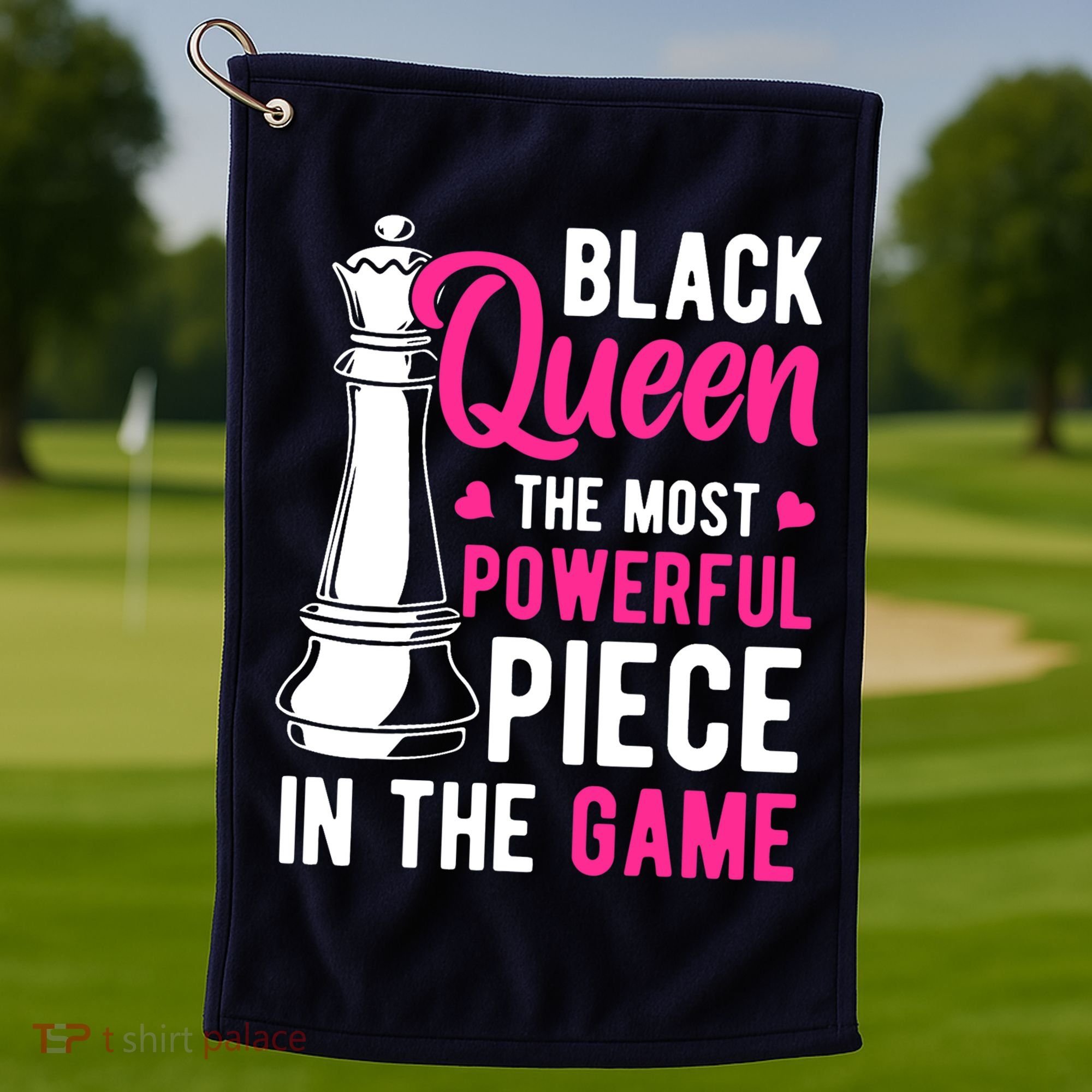 Black Queen The Most Powerful Piece In The Game Wo Golf Towel