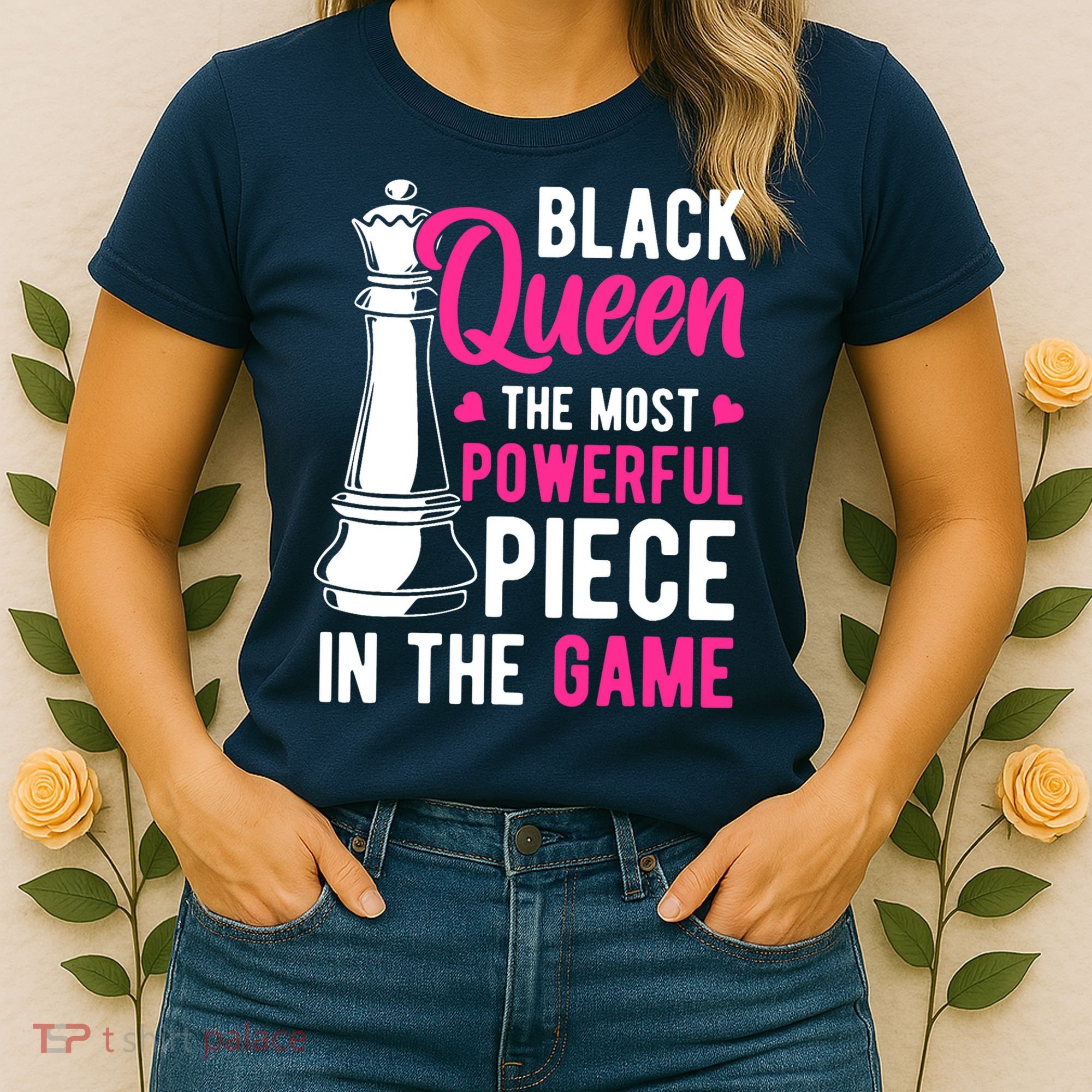 Black Queen The Most Powerful Piece In The Game Wo Women's T-Shirt