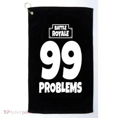 Battle Royale 99 Problems Golf Towel