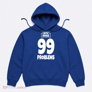 Battle Royale 99 Problems Hoodie