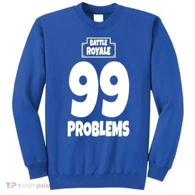 Battle Royale 99 Problems Sweatshirt