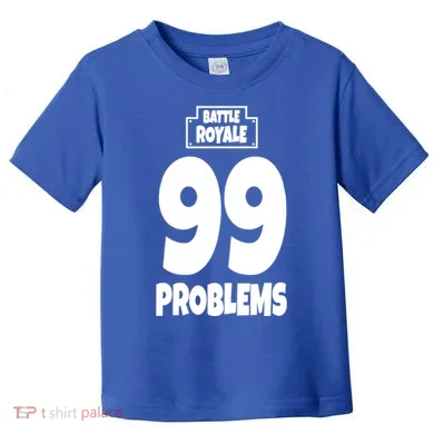 Battle Royale 99 Problems Toddler T-Shirt