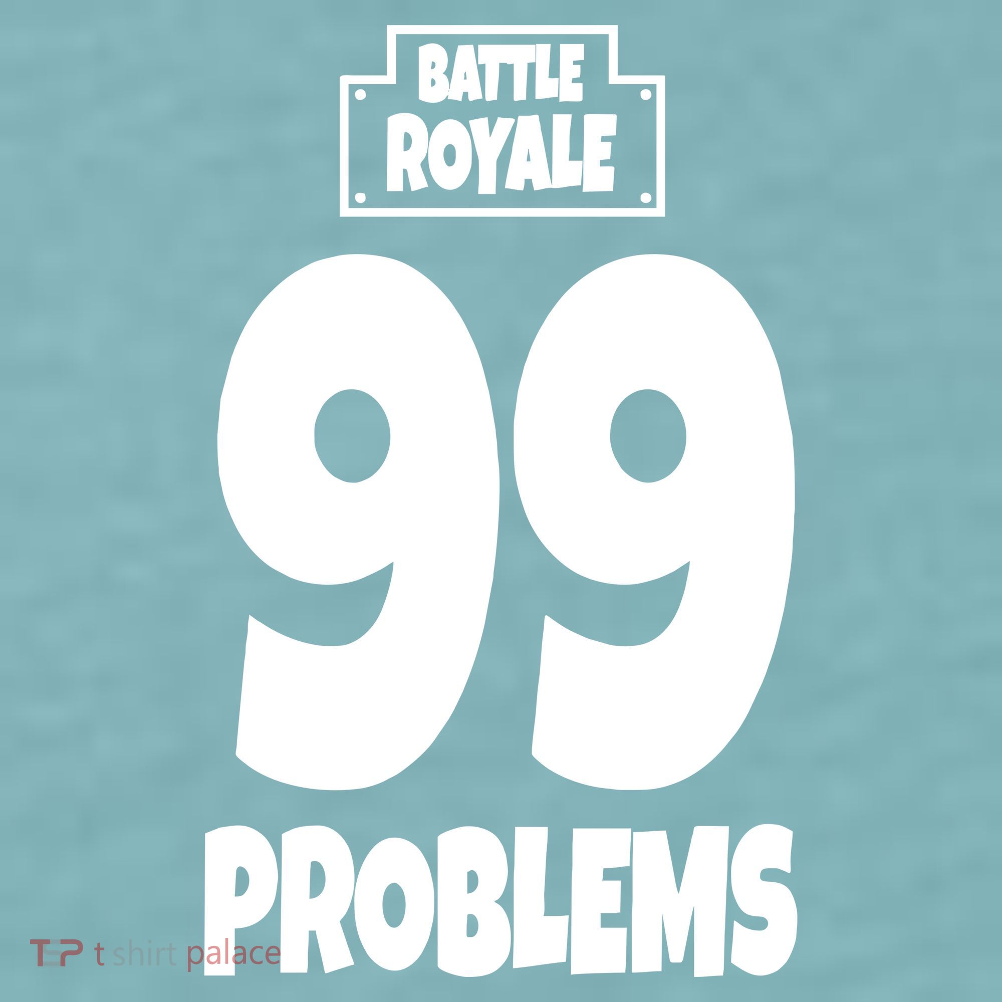 Battle Royale 99 Problems Sueded Cloud Jersey T-Shirt