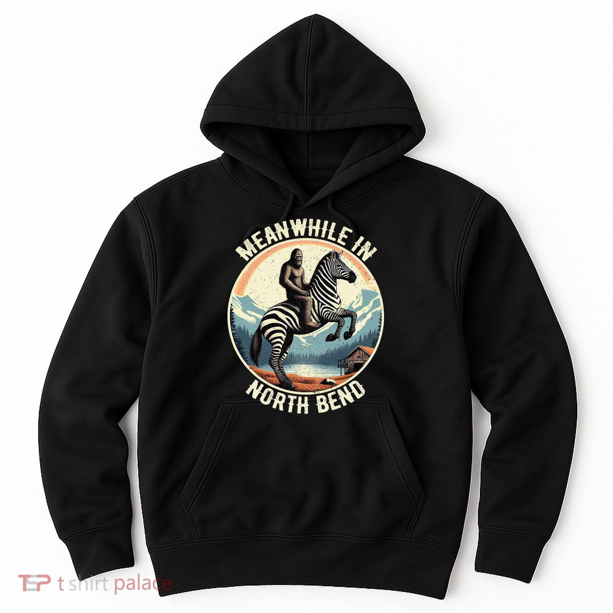 Bigfoot Riding A Zebra Meanwhile In North Bend Hoodie