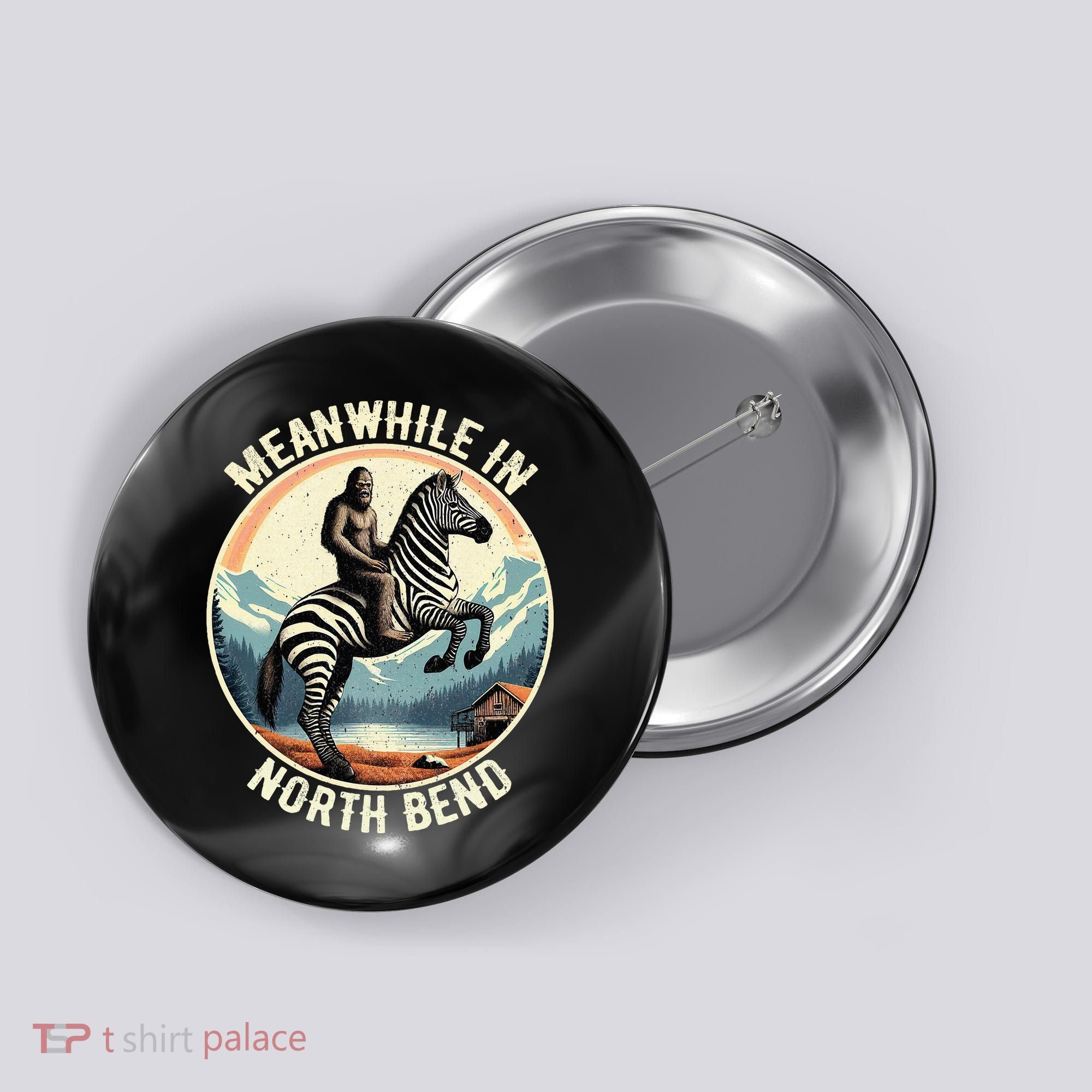 Bigfoot Riding A Zebra Meanwhile In North Bend Button