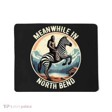 Bigfoot Riding A Zebra Meanwhile In North Bend Mousepad