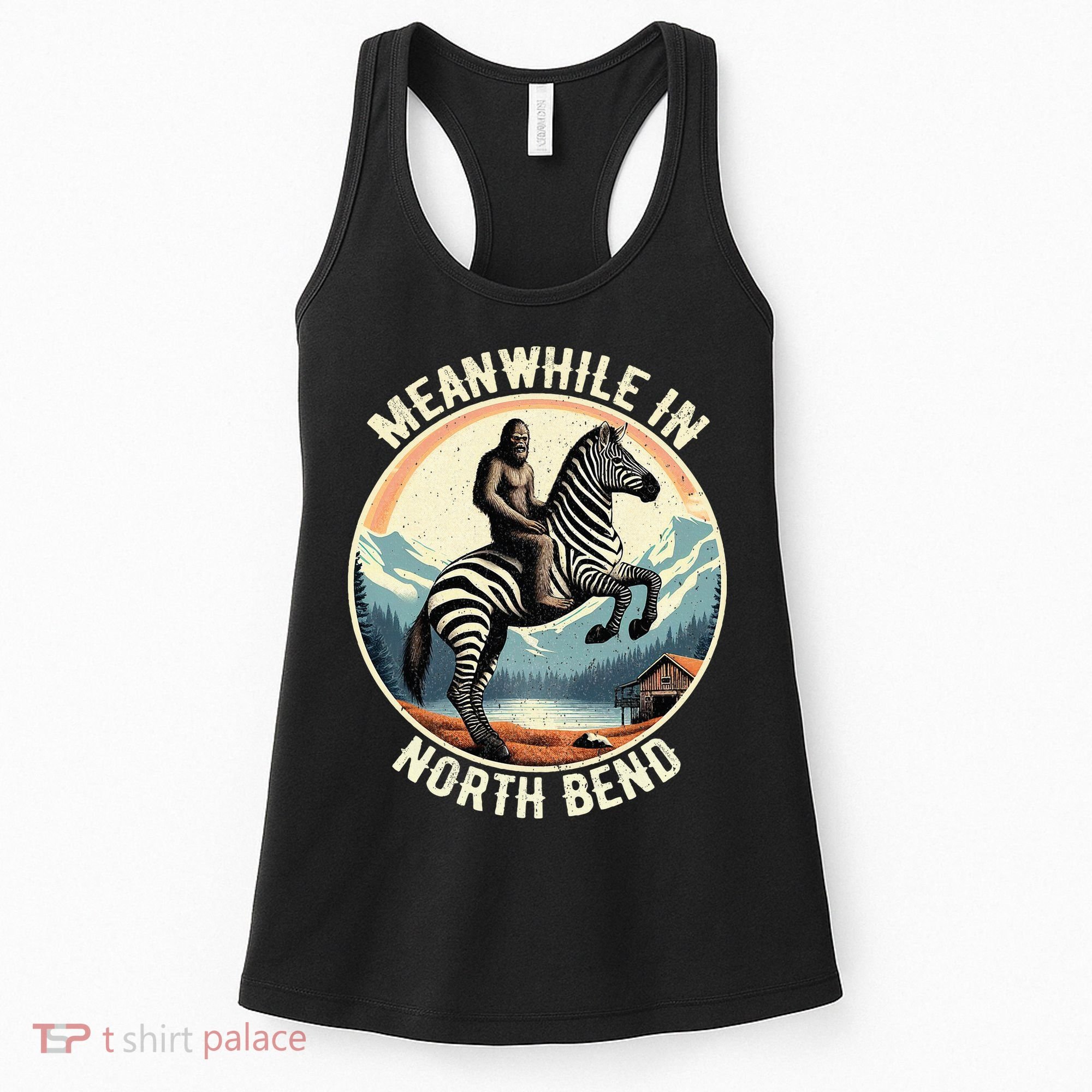 Bigfoot Riding A Zebra Meanwhile In North Bend Women's Tank Top