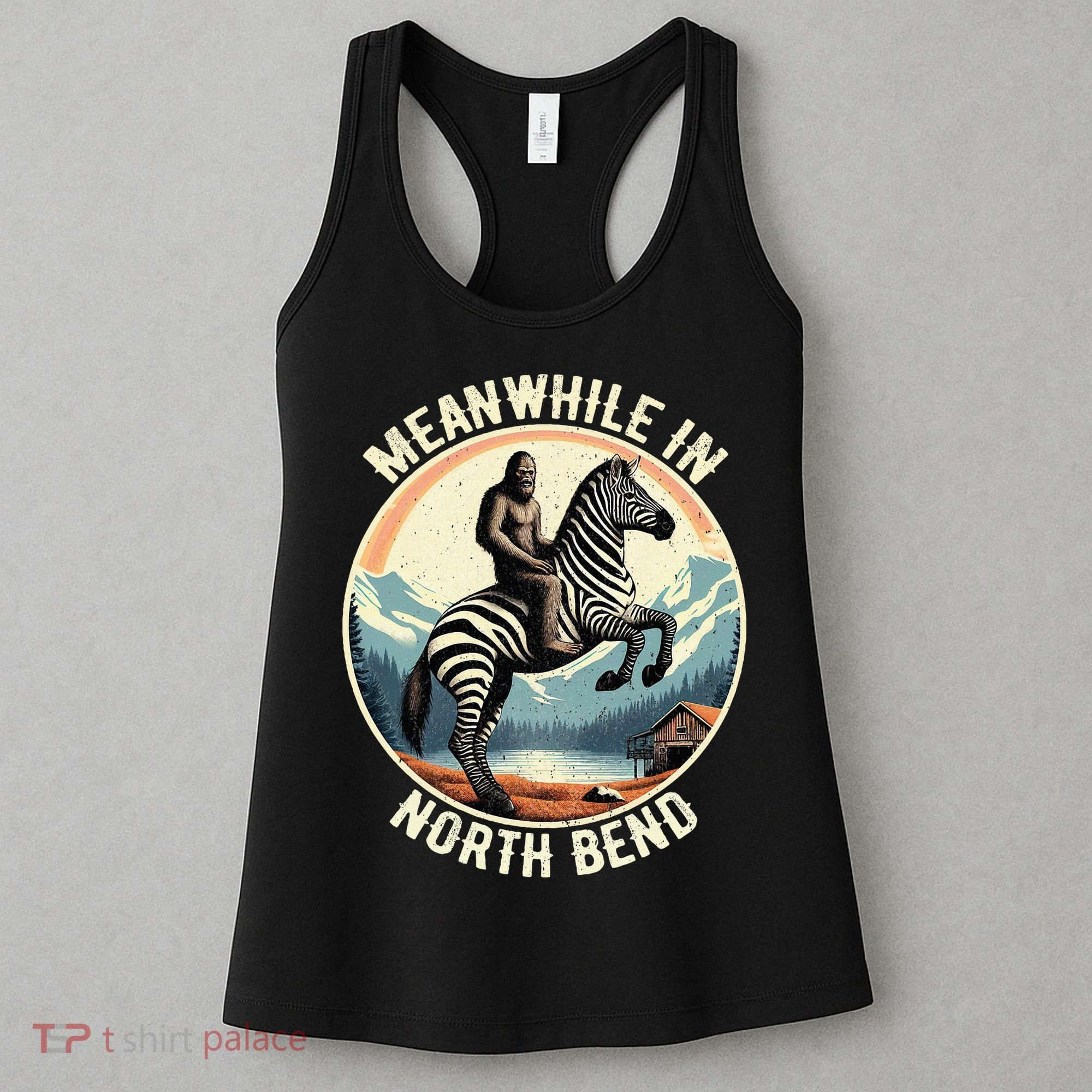 Bigfoot Riding A Zebra Meanwhile In North Bend Women's Tank Top