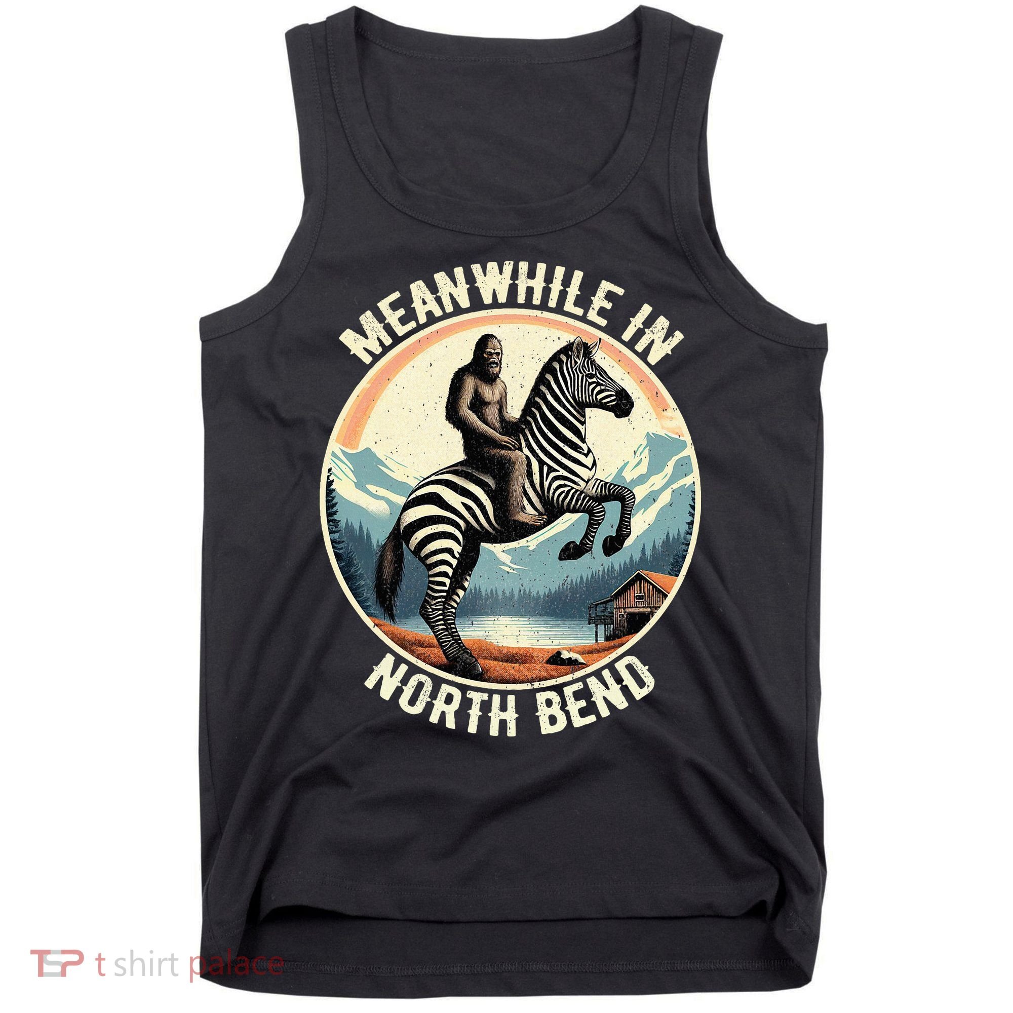 Bigfoot Riding A Zebra Meanwhile In North Bend Tank Top