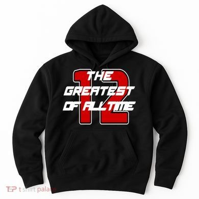 Brady 12 GOAT The Greatest Of All Time Hoodie