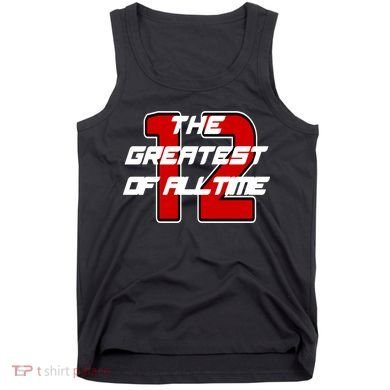 Brady 12 GOAT The Greatest Of All Time Tank Top