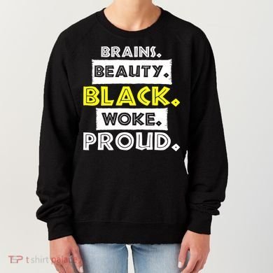 Brains Beauty Black Woke Proud Women's Sweatshirt