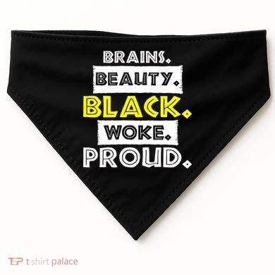 Brains Beauty Black Woke Proud USA-Made Doggie Bandana