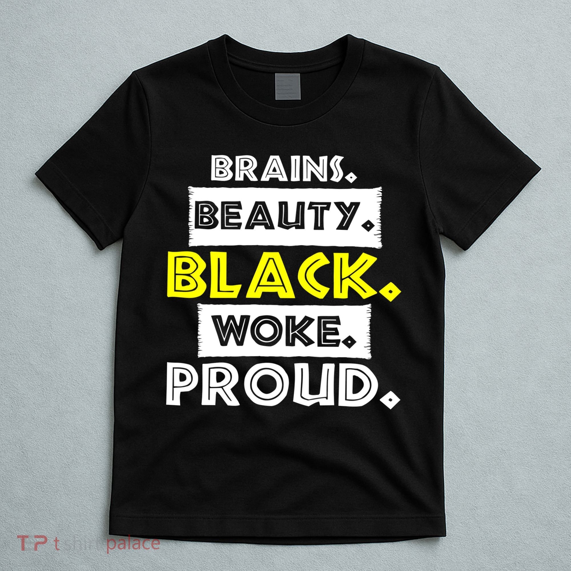 Brains Beauty Black Woke Proud T-Shirt