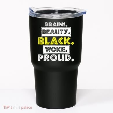 Brains Beauty Black Woke Proud Tumbler