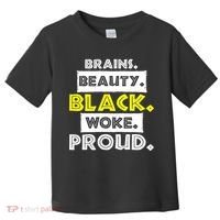 Brains Beauty Black Woke Proud Toddler T-Shirt thumb 0