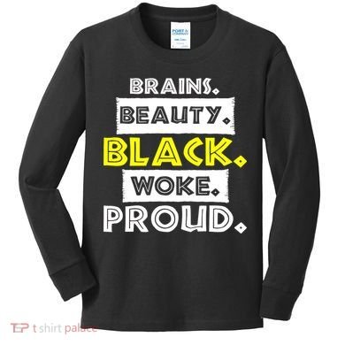 Brains Beauty Black Woke Proud Kids Long Sleeve Shirt