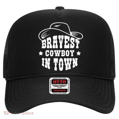 Bravest Cowboy In Town Hat