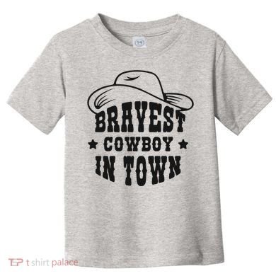 Bravest Cowboy In Town Toddler T-Shirt