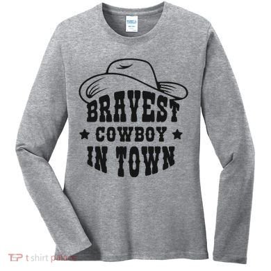 Bravest Cowboy In Town Women's Long Sleeve Shirt
