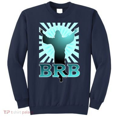 BRB Jesus Be Right Back Sweatshirt