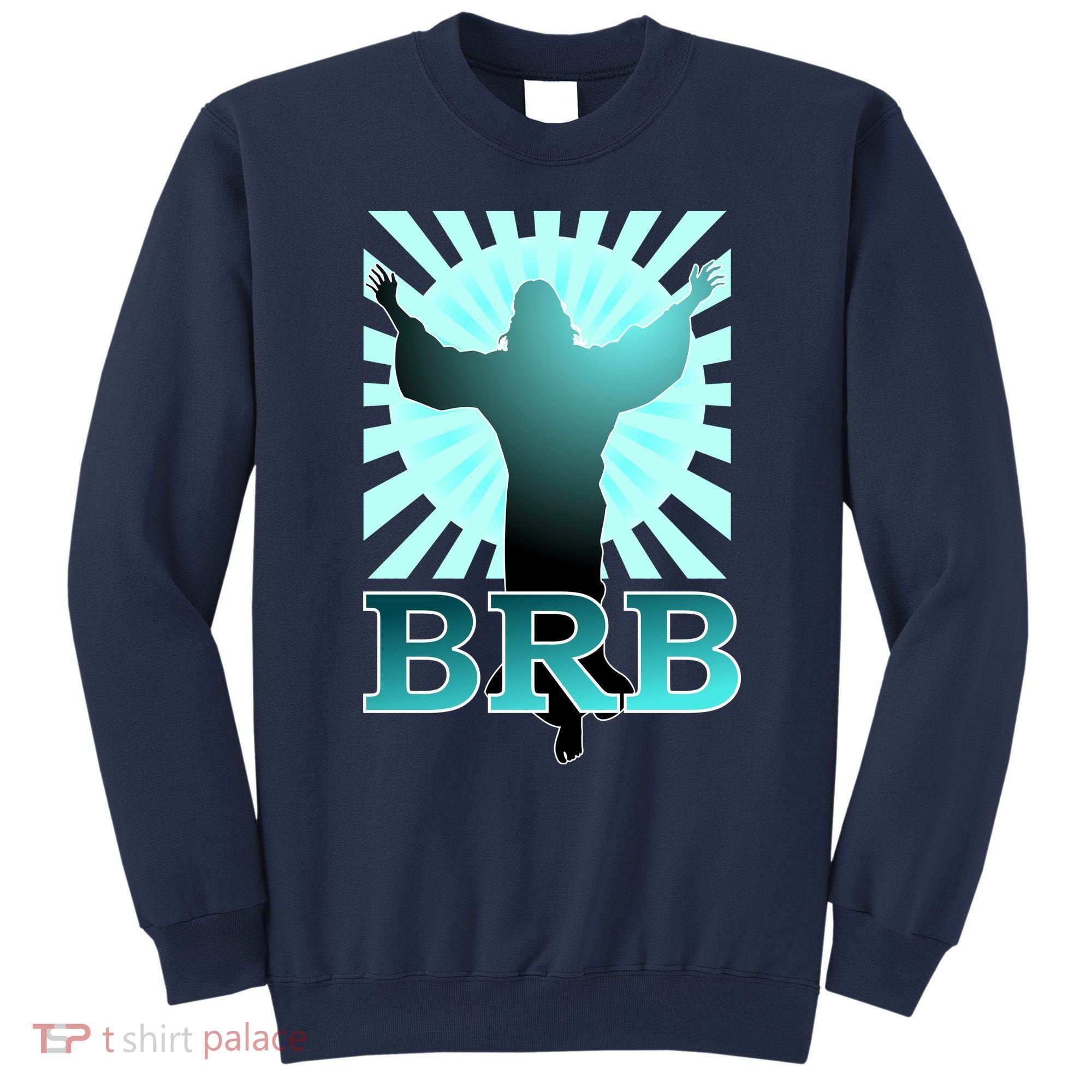BRB Jesus Be Right Back Sweatshirt