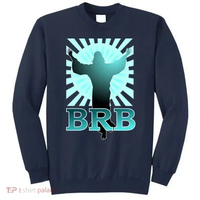 BRB Jesus Be Right Back Sweatshirt
