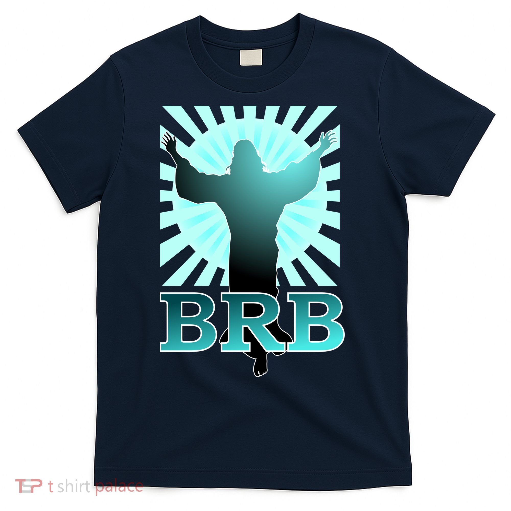 BRB Jesus Be Right Back T-Shirt