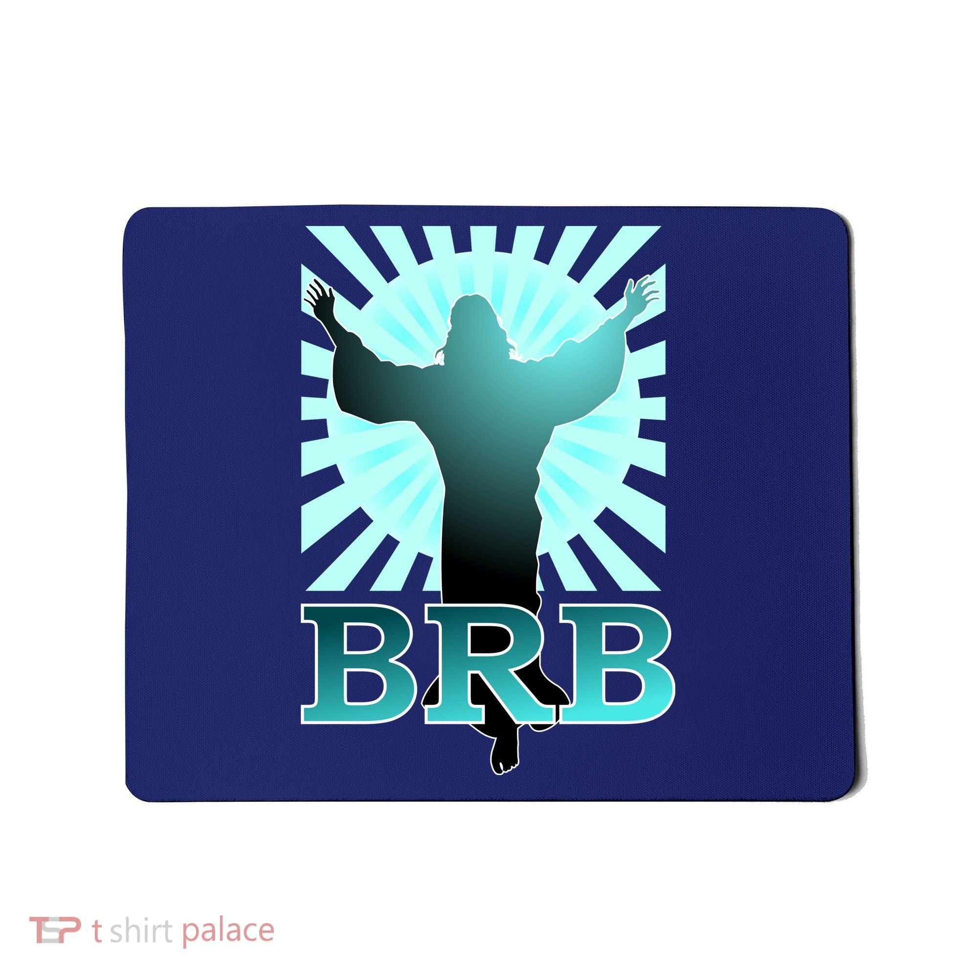 BRB Jesus Be Right Back Mousepad