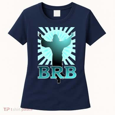 BRB Jesus Be Right Back Women's T-Shirt