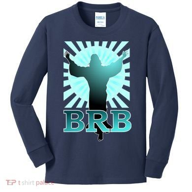 BRB Jesus Be Right Back Kids Long Sleeve Shirt