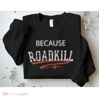 Because Roadkill Sweatshirt thumb 2