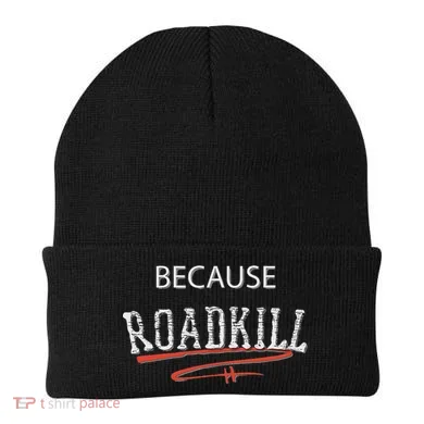 Because Roadkill Beanie