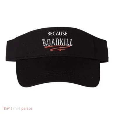 Because Roadkill Visor