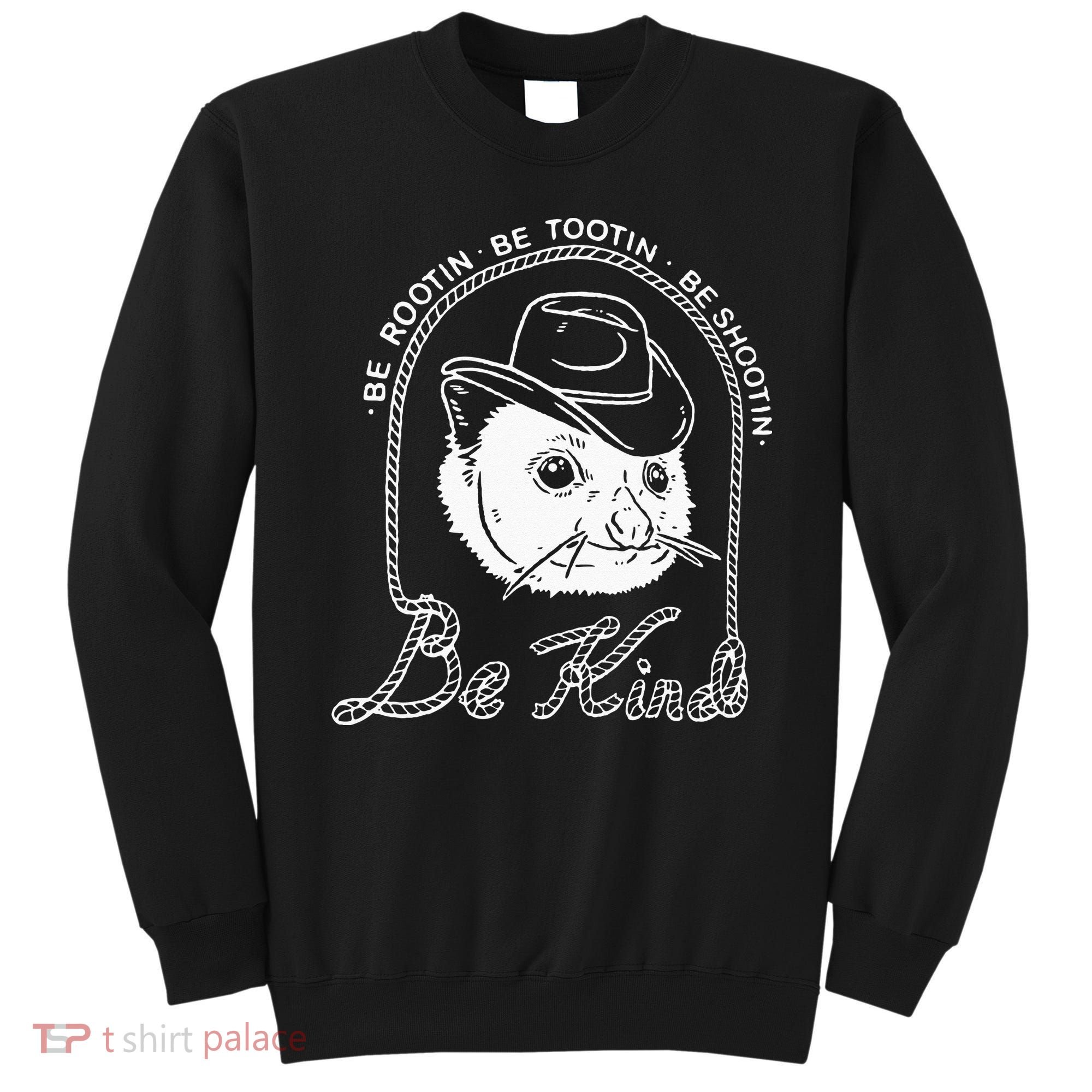 Be Rootin Be Tootin Be Shootin Be Kind Cowboy Opossum Lover Sweatshirt