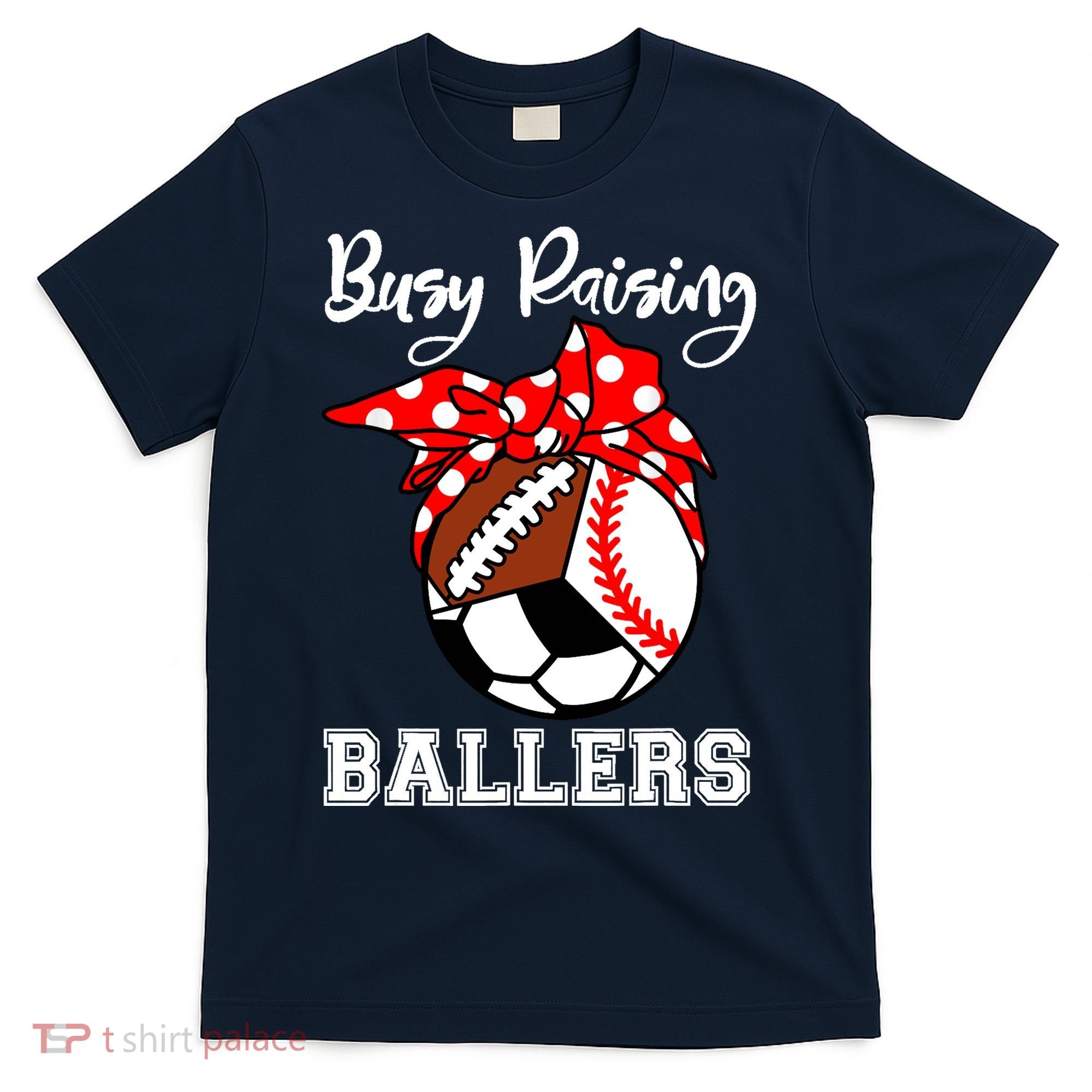 Busy Raising Ballers Funny Baseball Football Soccer Mom T-Shirt