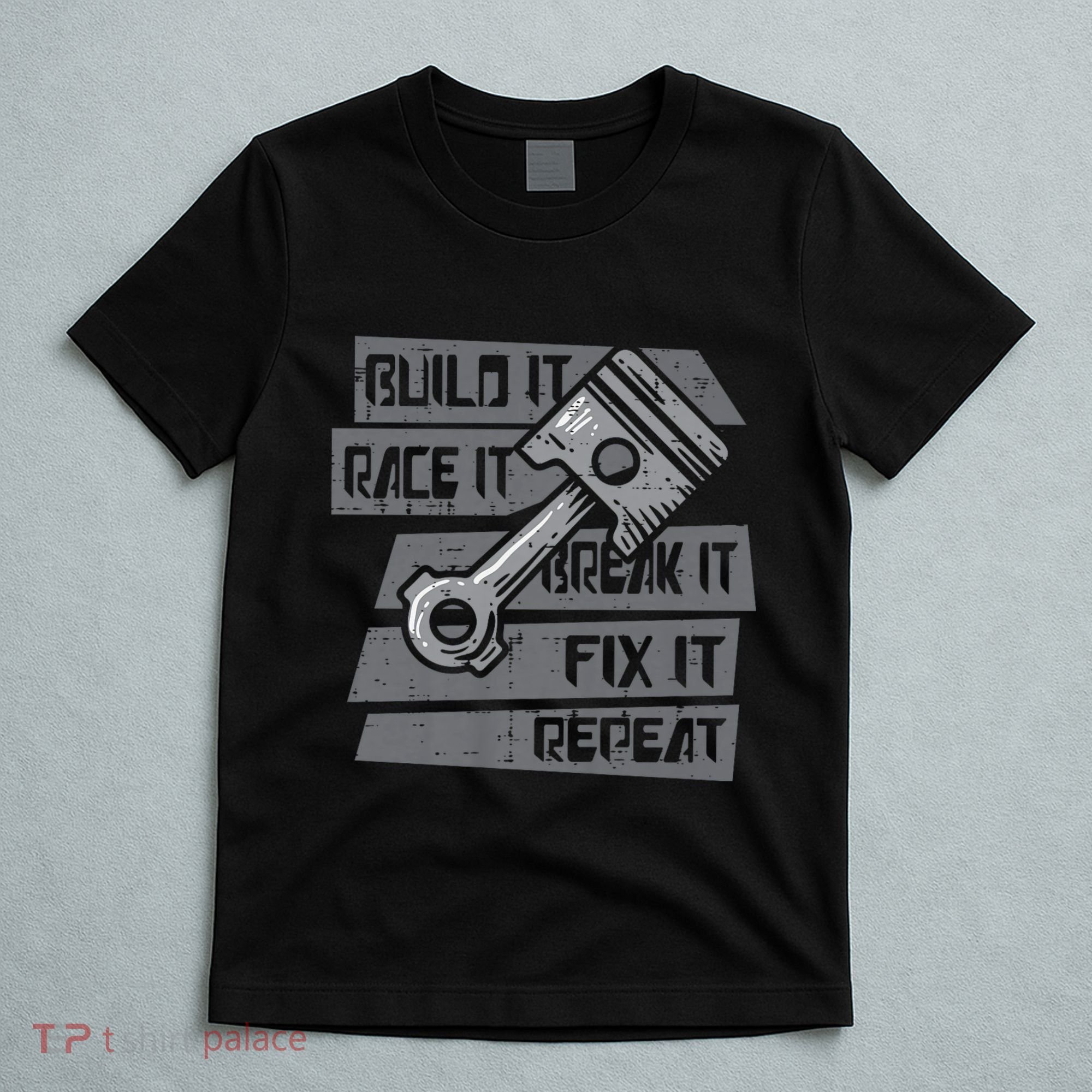 Build Race Break Fix It Repeat Auto Mechanic T-Shirt