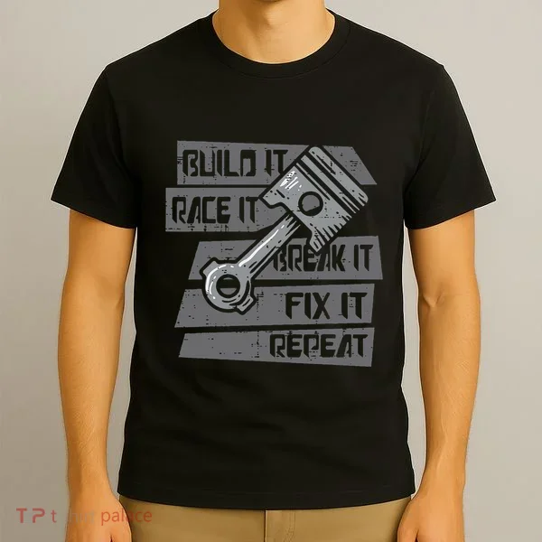 Build Race Break Fix It Repeat Auto Mechanic T-Shirt
