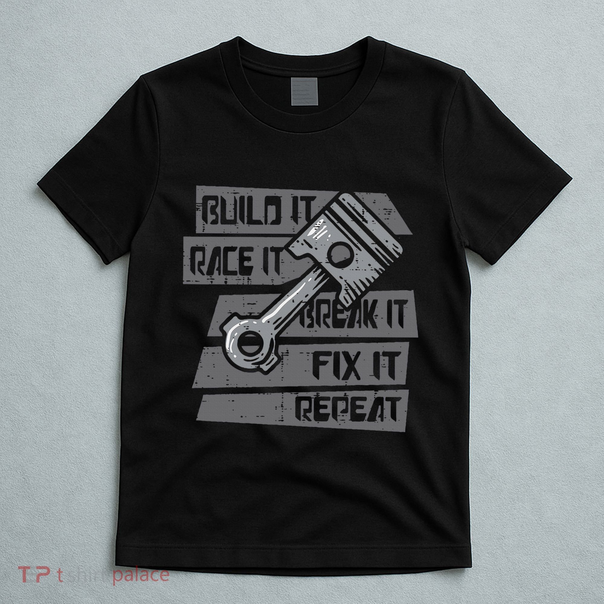 Build Race Break Fix It Repeat Auto Mechanic T-Shirt