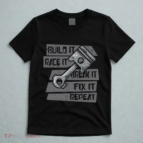 Build Race Break Fix It Repeat Auto Mechanic T-Shirt