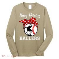 Busy Raising Ballers Funny Baseball Soccer Mom Meaningful Gift Long Sleeve Shirt thumb 0