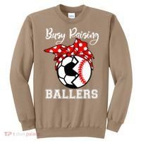 Busy Raising Ballers Funny Baseball Soccer Mom Meaningful Gift Sweatshirt thumb 0