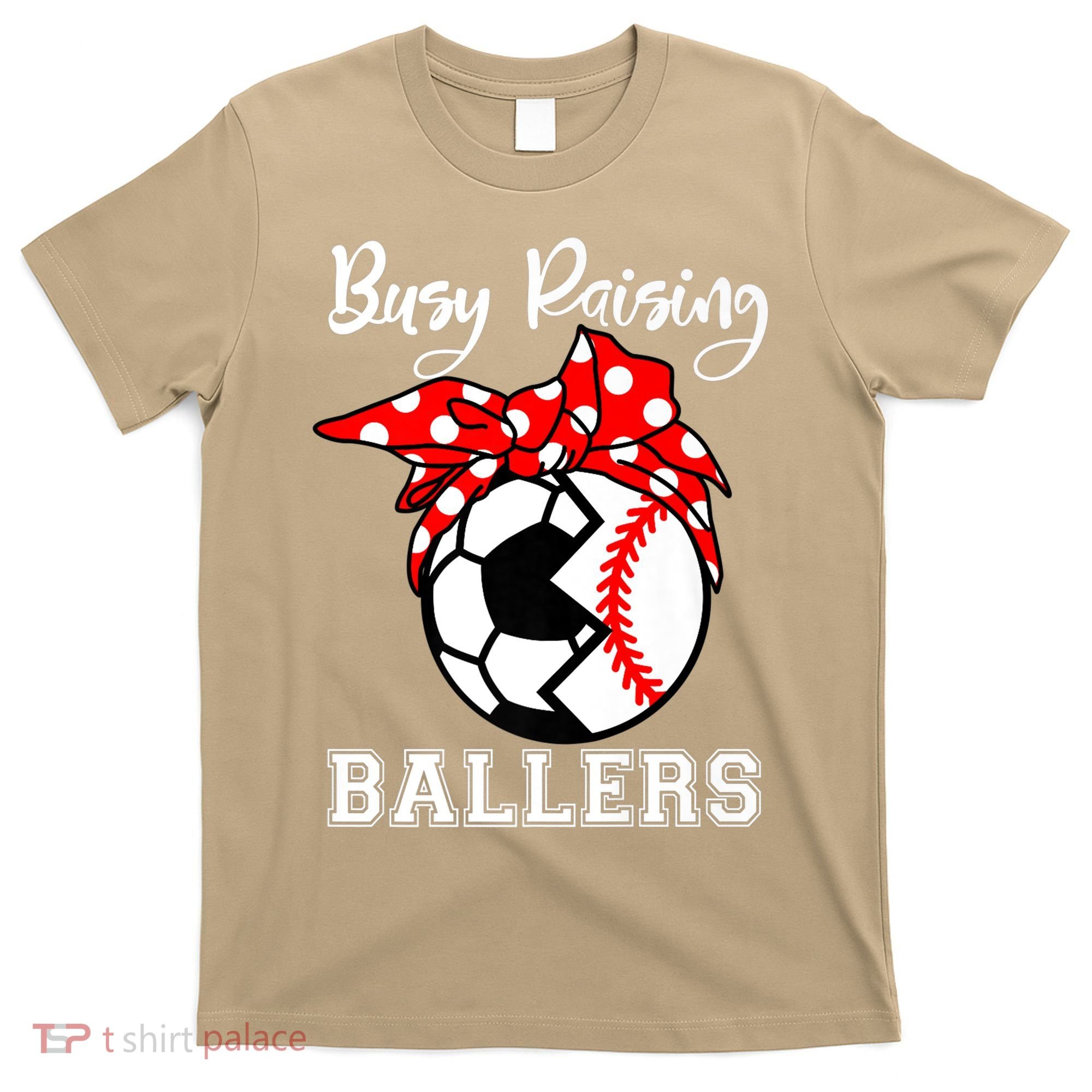 Busy Raising Ballers Funny Baseball Soccer Mom Meaningful Gift T-Shirt