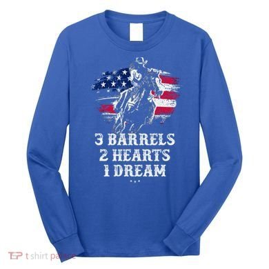 Barrel Racing Cool Gift 3 Barrels 2 Hearts 1 Dream Cool Gift Riding Funny Gift Long Sleeve Shirt