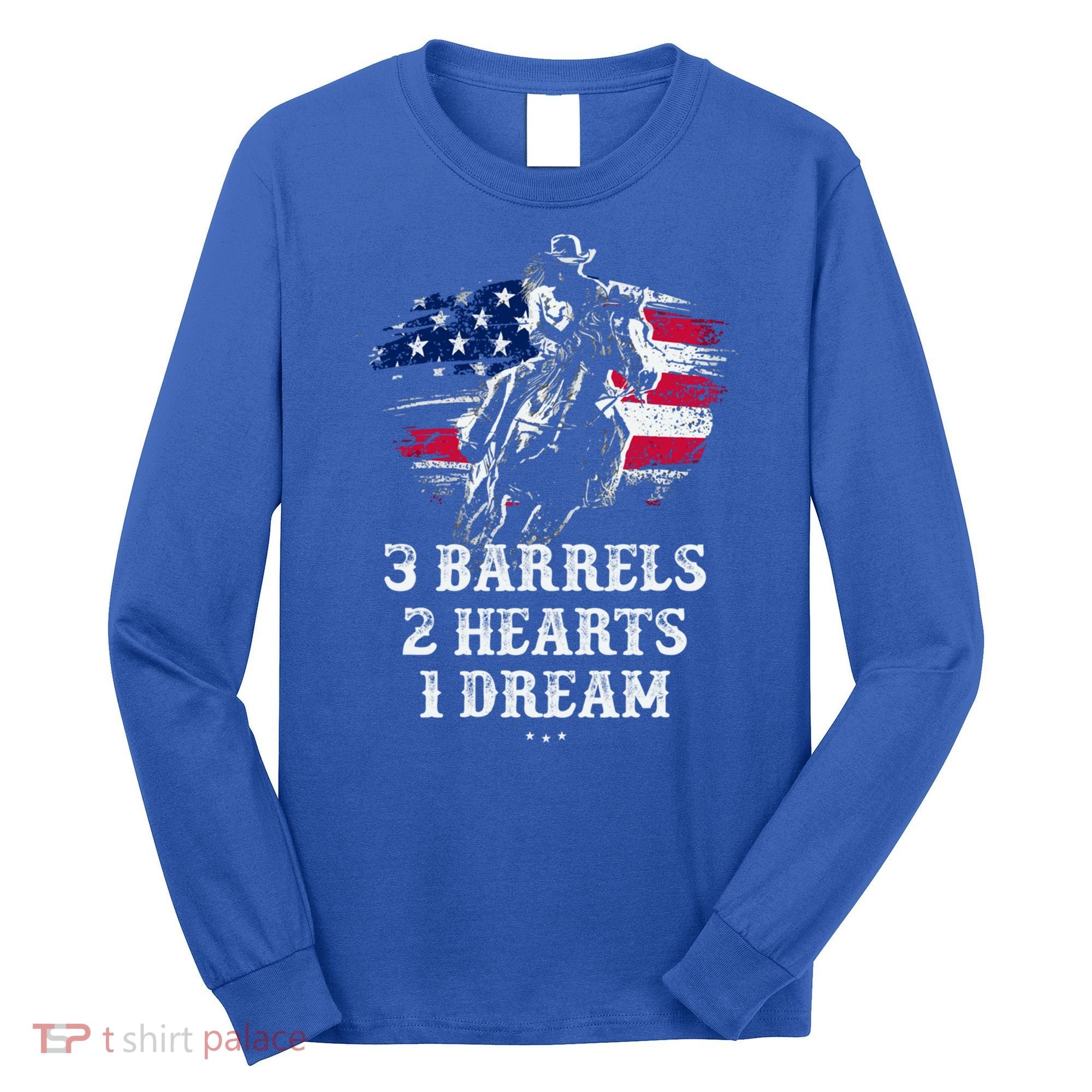Barrel Racing Cool Gift 3 Barrels 2 Hearts 1 Dream Cool Gift Riding Funny Gift Long Sleeve Shirt
