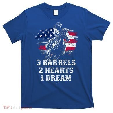 Barrel Racing Cool Gift 3 Barrels 2 Hearts 1 Dream Cool Gift Riding Funny Gift T-Shirt