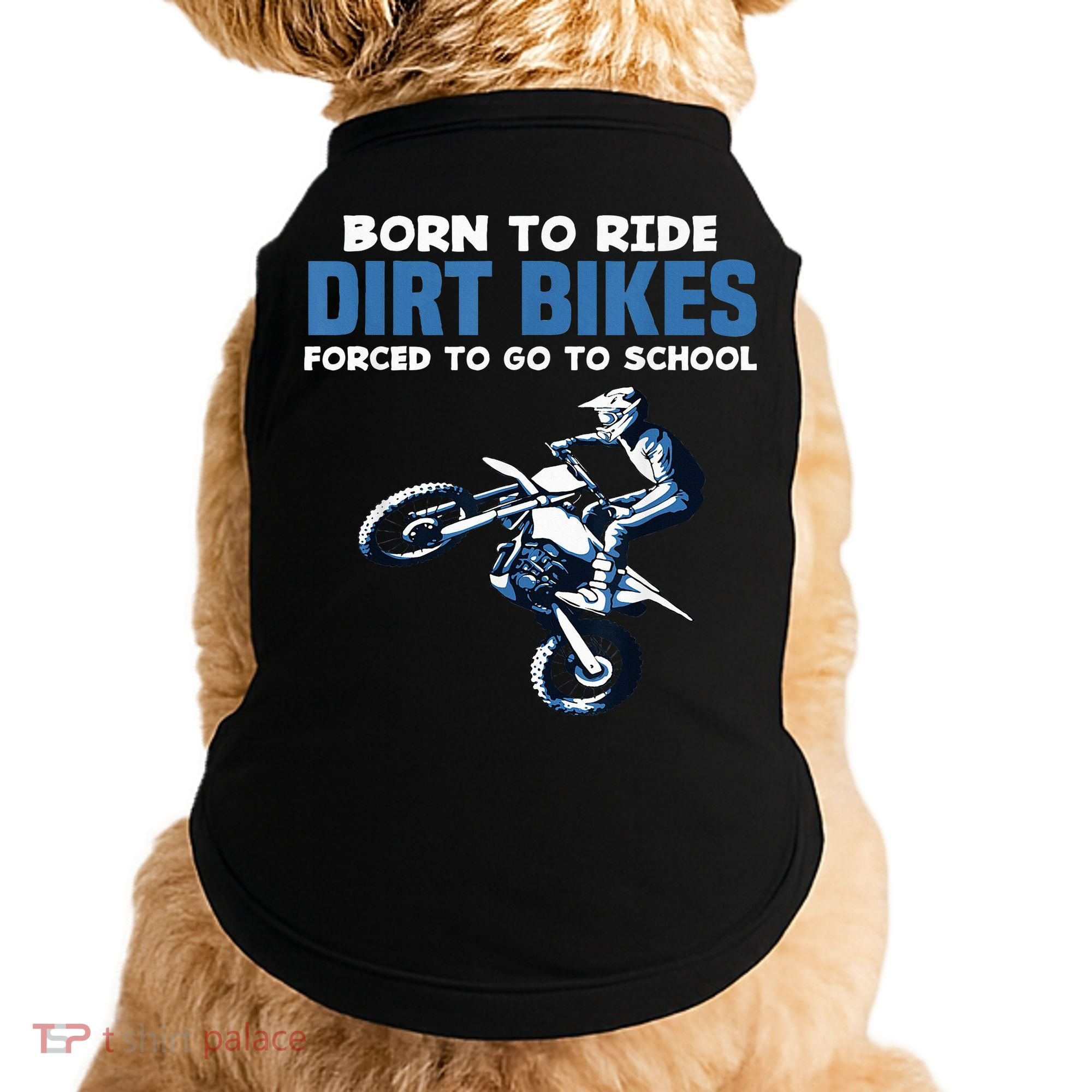 Born Ride Dirt Bikes Forced School Funny Motocross Boy Doggie Tank