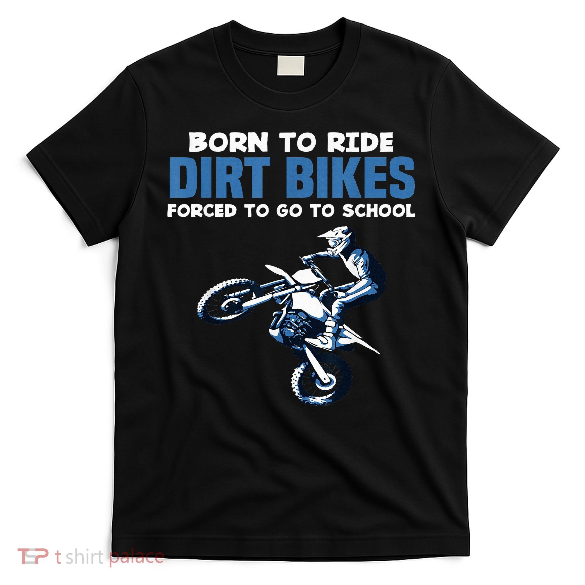 Born Ride Dirt Bikes Forced School Funny Motocross Boy T-Shirt