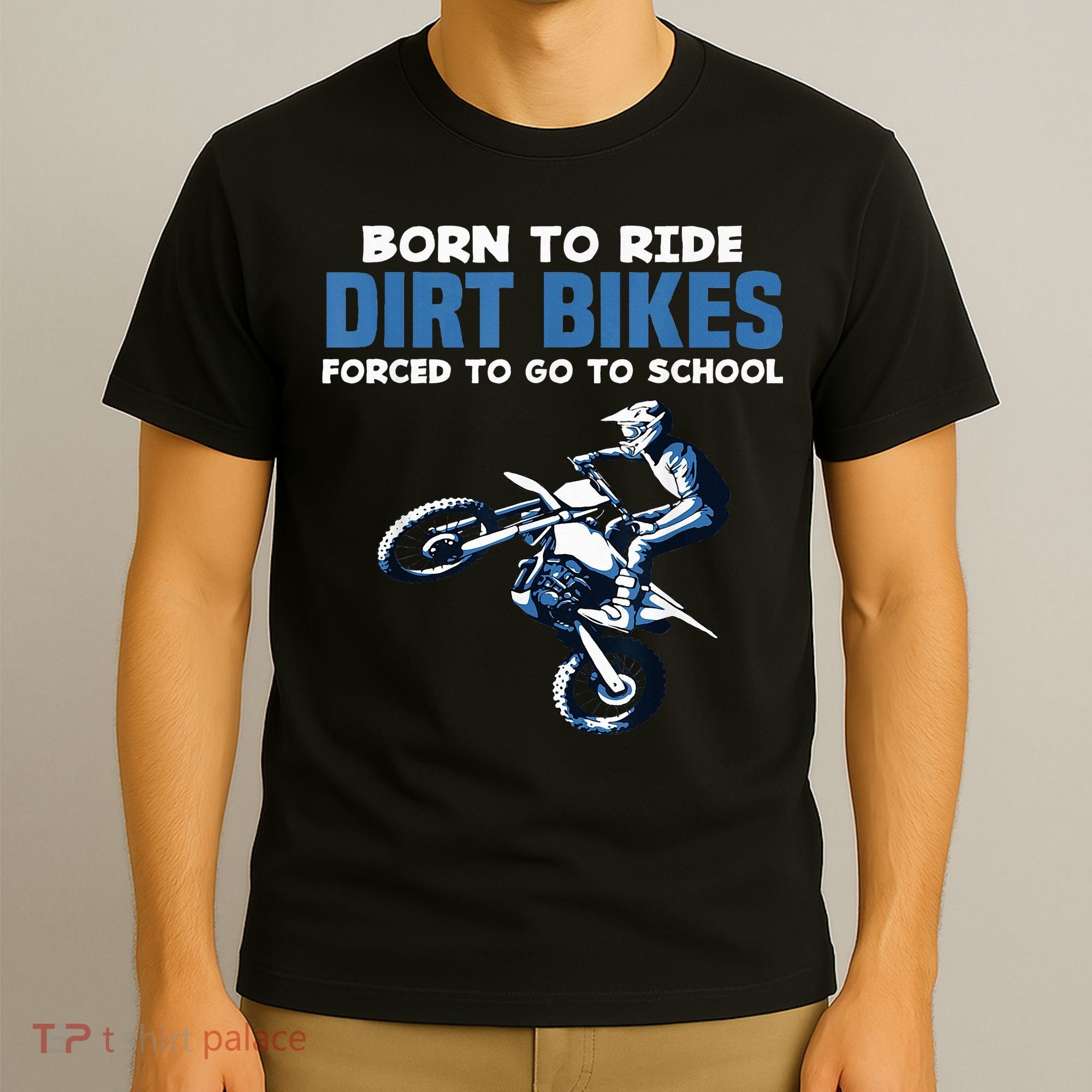 Born Ride Dirt Bikes Forced School Funny Motocross Boy T-Shirt